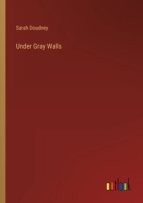 Under Gray Walls by Doudney, Sarah