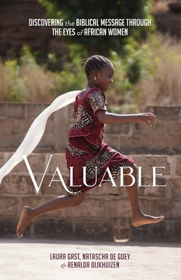 Valuable: Discovering the Biblical Message through the Eyes of African Women by Gast, Laura