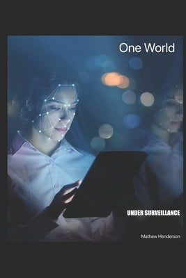One World Under Surveillance by Henderson, Mathew