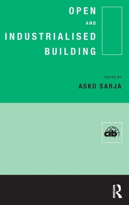 Open and Industrialised Building by Sarja, A.