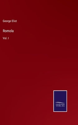 Romola: Vol. I by Eliot, George