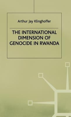 The International Dimension of Genocide in Rwanda by Klinghoffer, A.