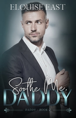 Soothe Me, Daddy by East, Elouise