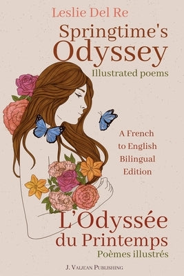 Springtime's Odyssey: L'Odyssée du Printemps by del Re, Leslie