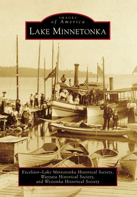 Lake Minnetonka by Excelsior-Lake Minnetonka Historical Soc