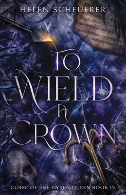 To Wield a Crown by Scheuerer, Helen