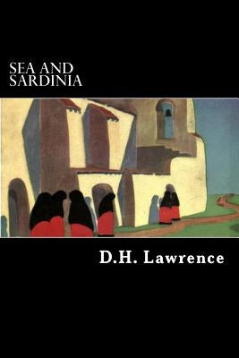 Sea and Sardinia by Lawrence, D. H.