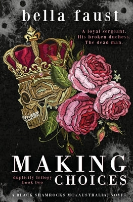 Making Choices: a dark and angsty love triangle romance by Faust, Bella
