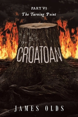 Croatoan: Part VI The Turning Point by Olds, James