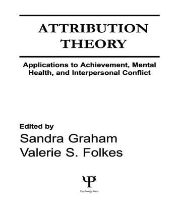 Attribution Theory: Applications to Achievement, Mental Health, and Interpersonal Conflict by Graham, Sandra
