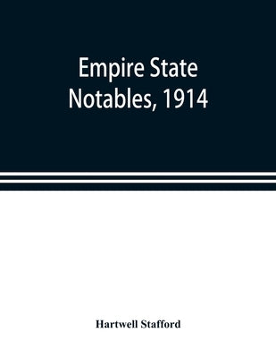 Empire state notables, 1914 by Stafford, Hartwell