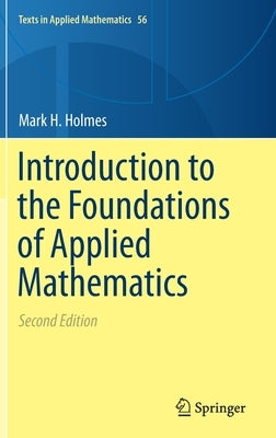 Introduction to the Foundations of Applied Mathematics by Holmes, Mark H.