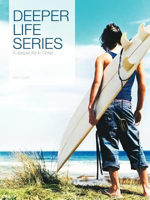 Deeper Life Series: A deeper life in Christ by Guerin, Betty