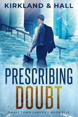 Prescribing Doubt by Kirkland, Peter