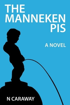 The Manneken Pis by Caraway, N.