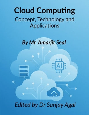 Cloud Computing: Concepts, Technologies, and Applications by Dr Sanjay Agal