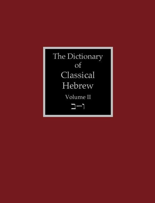 The Dictionary of Classical Hebrew Volume 2: Beth-Waw by Clines, David J. a.