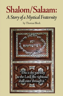 Shalom/Salaam: A Story of a Mystical Fraternity by Block, Thomas