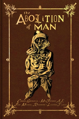 The Abolition of Man: The Deluxe Edition by Grubaugh, Carson