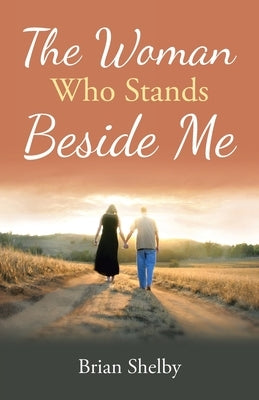 The Woman Who Stands Beside Me by Shelby, Brian