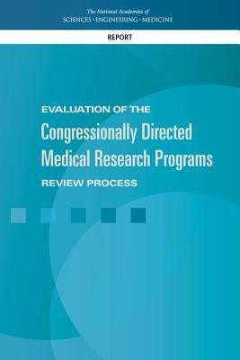 Evaluation of the Congressionally Directed Medical Research Programs Review Process by National Academies of Sciences Engineeri