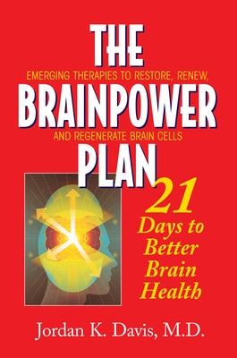 The Brainpower Plan: 21 Days to Better Brain Health by Davis, Jordan K.