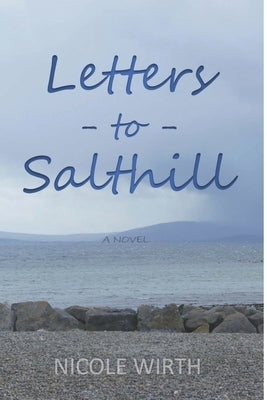 Letters to Salthill: An American Teenager's Journey to Find Home by Wirth, Nicole