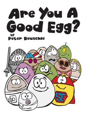 Are You A Good Egg?: An Uplifting Story About Feelings, Moods and Self-esteem by Deuschle, Peter