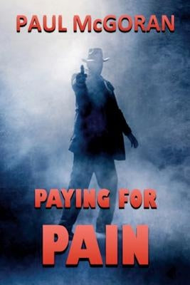Paying for Pain by McGoran, Paul