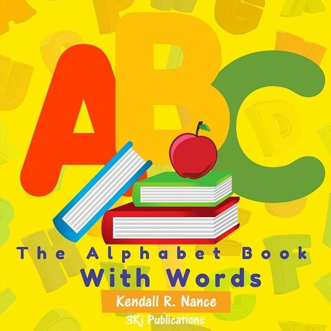 The Alphabet Book With Words by Nance, Kendall R.