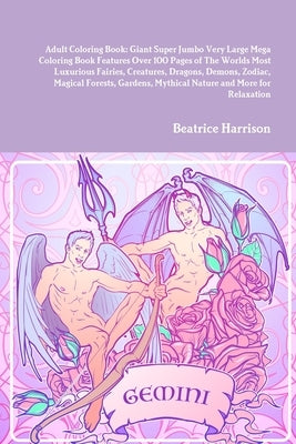 Adult Coloring Book: Giant Super Jumbo Very Large Mega Coloring Book Features Over 100 Pages of The Worlds Most Luxurious Fairies, Creature by Harrison, Beatrice