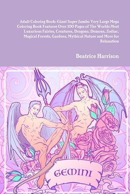 Adult Coloring Book: Giant Super Jumbo Very Large Mega Coloring Book Features Over 100 Pages of The Worlds Most Luxurious Fairies, Creature by Harrison, Beatrice