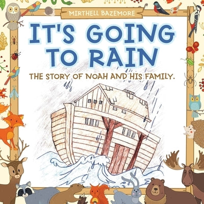 It's Going to Rain: The Story of Noah and His Family. by Bazemore, Mirthell