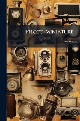 Photo-Miniature; Volume 8 by Anonymous