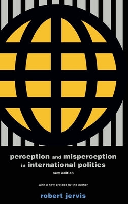 Perception and Misperception in International Politics: New Edition by Jervis, Robert