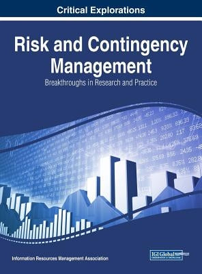 Risk and Contingency Management: Breakthroughs in Research and Practice by Management Association, Information Reso