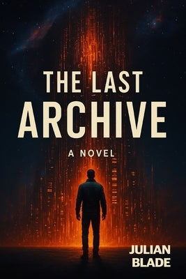 The Last Archive by Blade, Julian