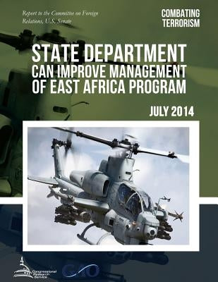 COMBATING TERRORISM State Department Can Improve Management of East Africa Program by United States Government Accountability