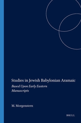 Studies in Jewish Babylonian Aramaic by Morgenstern, Matthew