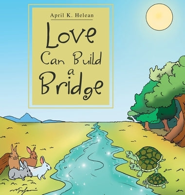 Love Can Build a Bridge by Helean, April K.