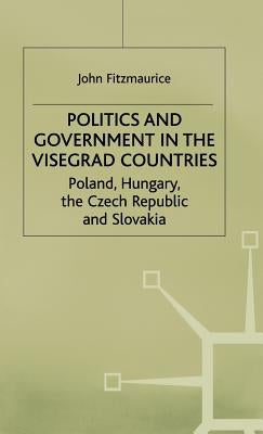 Politics and Government in the Visegrad Countries: Poland, Hungary, the Czech Republic and Slovakia by Fitzmaurice, J.