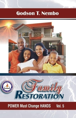 Family Restoration 1: Power Must Change Hands Vol. 5 by Tangumonkem, Emmanuel Nembundah