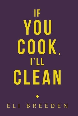 If You Cook, I'Ll Clean by Breeden, Eli