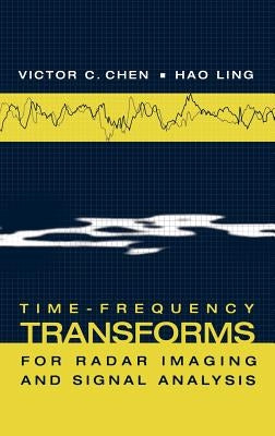 Time-Frequency Transforms for Radar Imaging and Signal Analysis by Chen, Victor C.