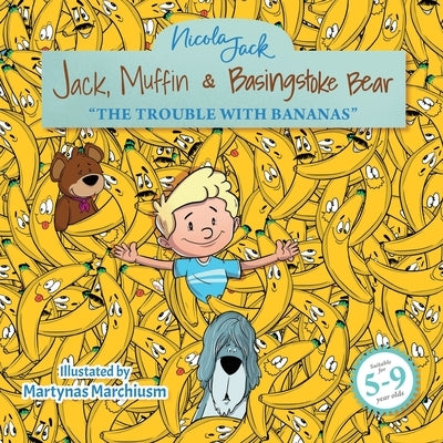 Jack, Muffin & Basingstoke Bear: The Trouble with Bananas by Jack, Nicola