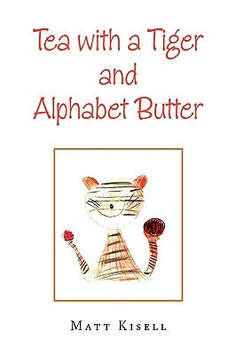 Tea with a Tiger and Alphabet Butter by Kisell, Matt