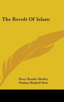 The Revolt Of Islam by Shelley, Percy Bysshe