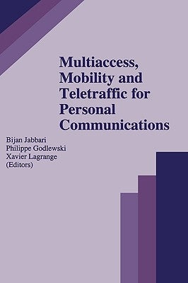 Multiaccess, Mobility and Teletraffic for Personal Communications by Jabbari, Bijan