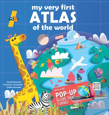 My Very First Atlas of the World: With a Big Pop-Up Globe That Turns! by Hawcock, David