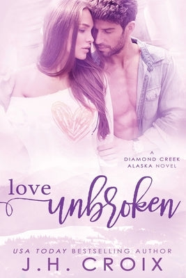 Love Unbroken by Croix, J. H.